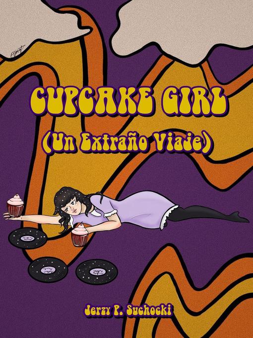 Title details for Cupcake Girl (Un Extraño Viaje) by Jerzy P. Suchocki - Available